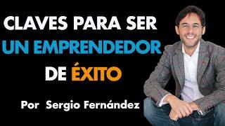 Claves para ser un Emprendedor de Éxito | Sergio Fernández, Máster de Emprendedores