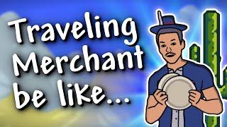 Terraria - Traveling Merchant be like...