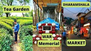 Places To Visit In Dharamshala || Tea Garden || War Memorial || Dharamshala Market