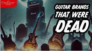 When Guitar brands Rise from the Dead