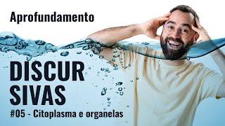 Discursivas BIO: 05 - Citoplasma e organelas