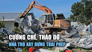 Hơn 500 người cưỡng chế, tháo dỡ nhà trọ 0 đồng xây dựng trái phép