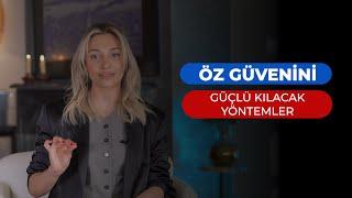 Öz Güvenini Güçlü Kılacak Yöntemler