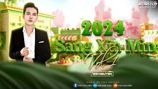 Nonstop - Sang Xịn Mịn 2024 (Vol 1) - Văn Nguyên Mix