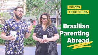 Brazilian Living in China with Family | VOICES FROM CHINA