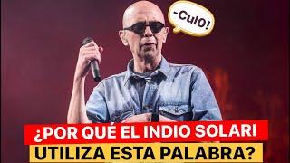 ¿Por qué el INDIO SOLARI utiliza la PALABRA “CUL0” en casi el 10% de sus CANCIONES?