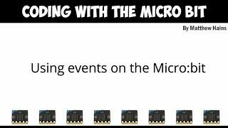 07 - Using events on the Micro:bit by Matt Hains