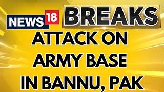 6 Pakistani Soldiers Killed In A Suicide Bomb Attack On Army Base In Bannu, Khyber Pakhtunkhwa