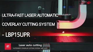 【HGTECH】ULTRA-FAST LASER AUTOMATIC COVERLAY CUTTING SYSTEM- LBP15UPR