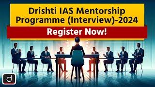 Drishti Mentorship Programme (Interview)-2024 | UPSC Interview Preparation | Drishti IAS English