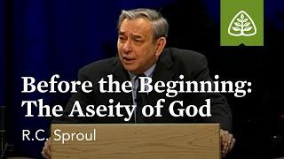 R.C. Sproul: Before the Beginning: The Aseity of God