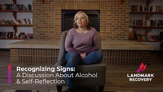 Landmark Recovery: Recognizing Signs - A Discussion About Alcohol and Self-Reflection