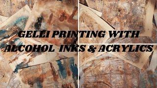 GELLI PRINTING WITH ALCOHOL INKS AND ACRYLIC PAINTS CREATING GRUNGE & OLD WORLD COLLAGE PAPERS