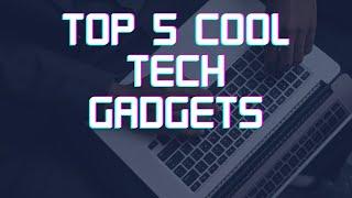 top 5 new cool tech gadgets in 2023