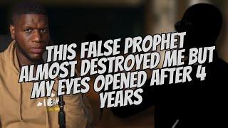 THIS FALSE PROPHET ALMOST DESTROYED ME BUT MY EYES OPENED AFTER 4 YEARS…