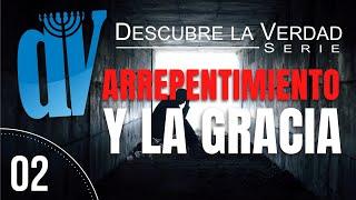 ¿Qué es el ARREPENTIMIENTO  y la GRACIA?  Descubre la Verdad #2 