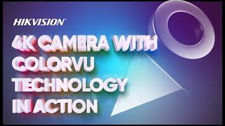 See the Hikvision 4K Camera with ColorVu Technology in Action