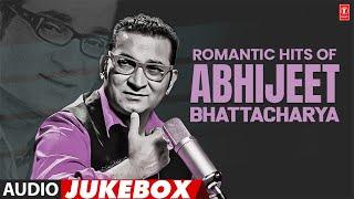 Romantic Hits Of Abhijeet Bhattacharya (Audio) Jukebox | Abhijeet Bhattacharya Super Hit Songs