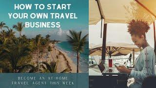 How to Start a Travel Agency Business Properly in 2024 | Tips to Start a Home Travel Business Easily