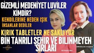 ARKEOLOG AYASYA ,REYHAN CİBA ANADOLUNUN GİZEMLİ MEDENİYETİ LUVİLER VE SIRLARI