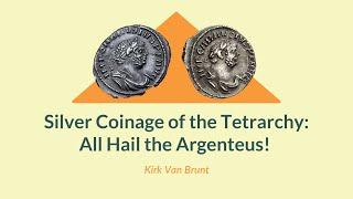 Silver Coinage of the Tetrarchy: All Hail the Argenteus!