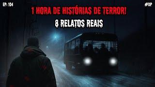 1 HORA DE HISTÓRIAS DE TERROR - 8 RELATOS REAIS | EP.104 #dp