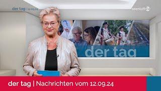 DER TAG | Die Nachrichten vom 12.09.2024