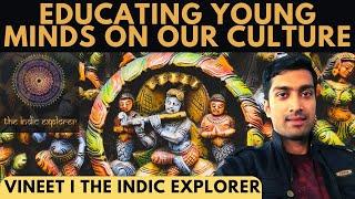 Vineet I The Indic Explorer I Educating Young Minds on our Culture