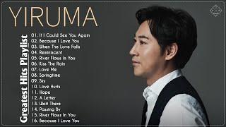 YIRUMA의 베스트 | Yiruma의 최고의 노래 ~ 최고의 피아노  The Best Of YIRUMA | Yiruma's Greatest Hits ~ Best Piano