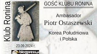 NA ŻYWO:  Ambasador Piotr Ostaszewski - Korea Południowa i Polska (Klub Ronina)