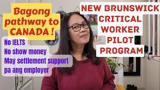 NO IELTS, NO FUNDS NEEDED SA BAGONG PATHWAY TO CANADA, NEW BRUNSWICK CRITICAL WORKER PILOT PROGRAM