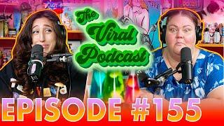 The Viral Podcast Ep. 155