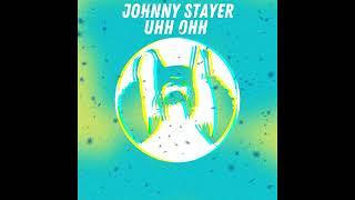 Johnny Stayer - Uhh Ohh (Original Mix)