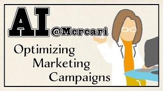 Optimizing Marketing Campaigns using Artificial Intelligence [AI@Mercari #1]