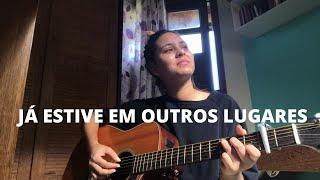 Já Estive Em Outros Lugares - Mariana Vieira (One Sounds & Alessandro Vilas Boas Cover)