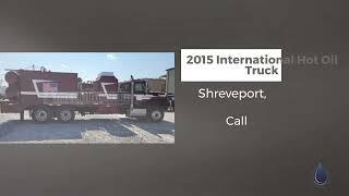 2015 International Hot Oil Truck | Shreveport, Louisiana