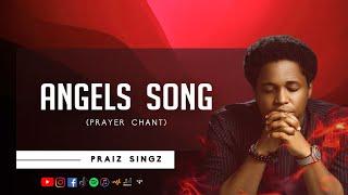 Praiz Singz - Angels Song (Prayer Chant) | Nathaniel Bassey | Lawrence Oyor | Dunsin Oyekan