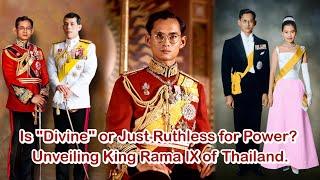 Is "Divine" or Just Ruthless for Power? Unveiling King Rama IX of Thailand.