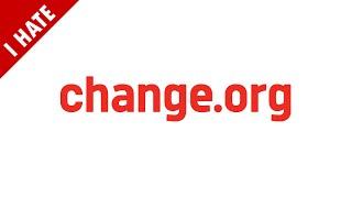 I HATE CHANGE.ORG