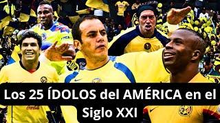 ¡Los 25 ÍDOLOS del AMÉRICA en el Siglo XXI! ¿Quién ocupa el PRIMER lugar?