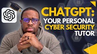 ChatGPT: Your Personal Cyber Security Tutor