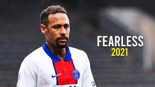 Neymar Jr ► Fearless ● 2021 - Magic Skills & Goals l HD