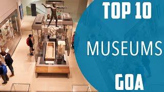 Top 10 Best Museums to Visit in Goa | India - English