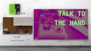 enterJS 2016 - Katy Moe – JavaScript for Cyborgs