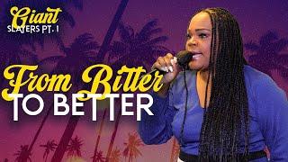 From Bitter to Better | Giant Slayers Pt. 1 | Lady Dana Hemphill