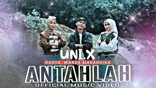 UNI X  -  Antahlah [ Official Music Video ]