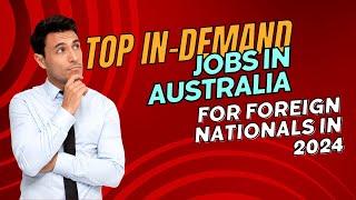 Top In-Demand Jobs in Australia for Foreign Nationals in 2024 @oasisvisas