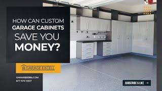 How Custom Garage Cabinets Save You Money - Call Us 619-330-3482 - GarageExcell.com