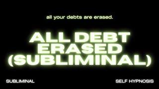 All Debt Erased (Subliminal) – Manifest Complete Financial Freedom & Abundance