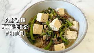 BEEF WITH WATERCRESS AND TOFU